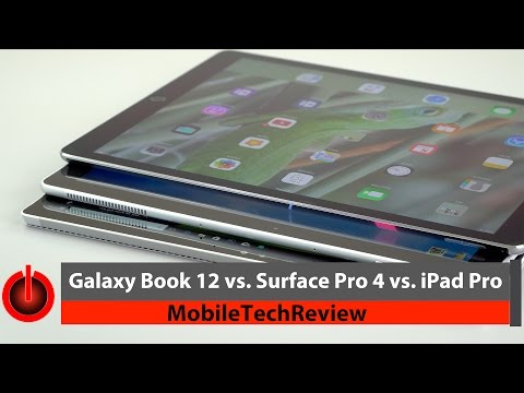 Samsung Galaxy Book 12 vs. Surface Pro 4 vs. iPad Pro 12.9" Comparison Smackdown