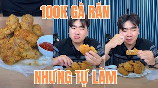 FULL || TỰ LÀM 100K GÀ RÁN ĂN CHO ĐÃ