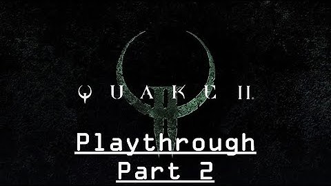 Quake 2 Remastered: (PS5) Playthrough - Part 2