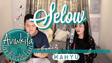 SELOW - WAHYU (Live Acoustic Cover by Aviwkila)