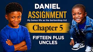 Daniel on Assignment Chapter 5 - Fifteen-Plus Uncles