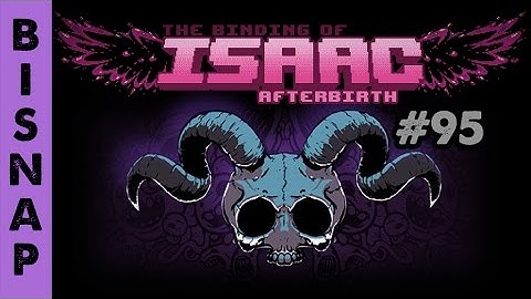 Bisnap Streams Isaac: Afterbirth - Part 95