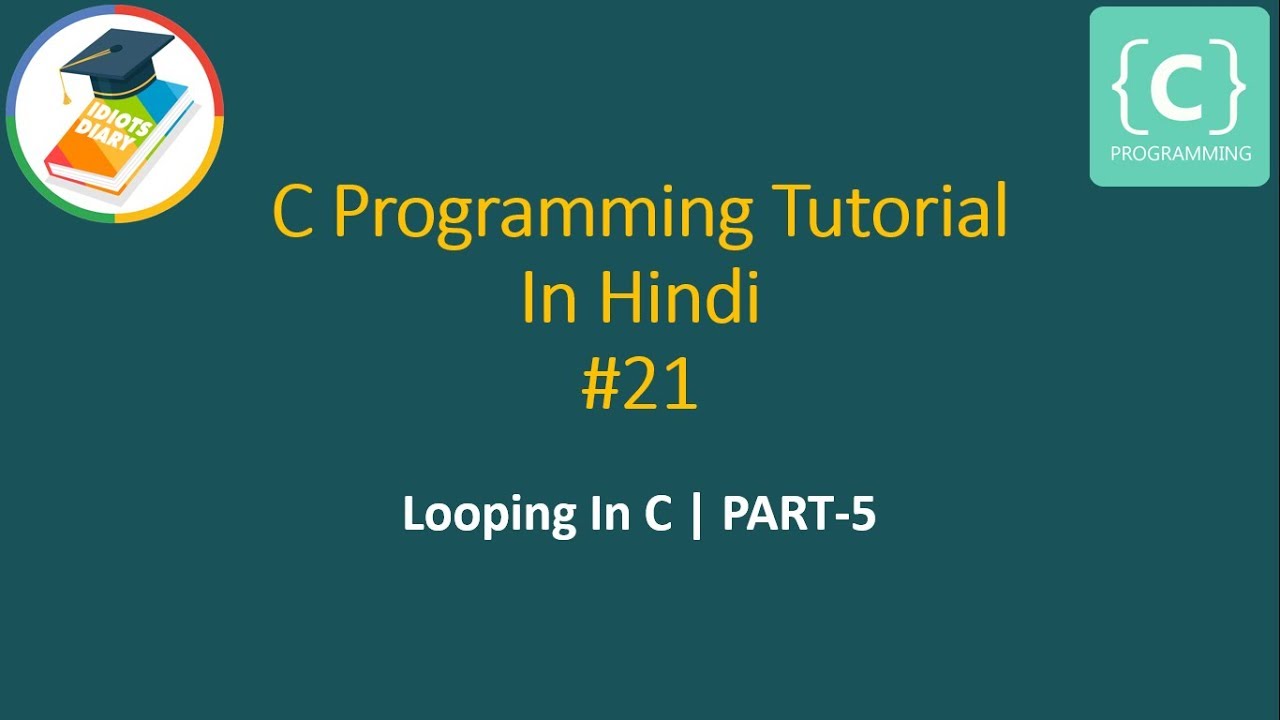 Looping in C - part-5 | C programming tutorial in Hindi - YouTube
