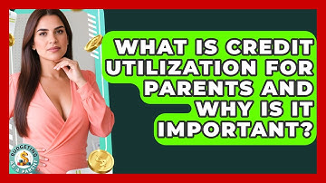 What Is Credit Utilization For Parents And Why Is It Important? - Budgeting as a Parent