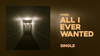 All I Ever Wanted (2024) - Single | Podel