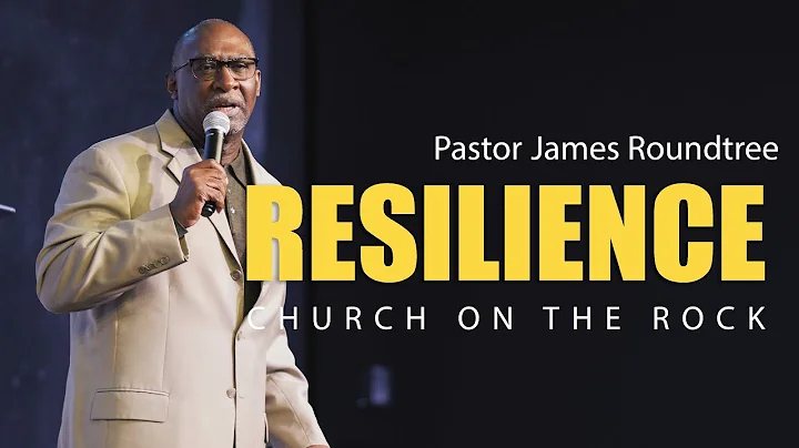 Resilience | Pastor James Roundtree | COTR