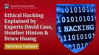 Ethical Hacking Explained | Harvard TechTalk Tuesday featuring David Cass & Heather Hinton