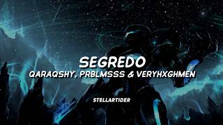 qaraqshy, Prblmsss & VERYHXGHMEN - SEGREDO (Lyrics)