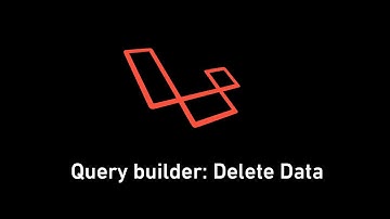 #20 -  Laravel - Query builder: Delete Data