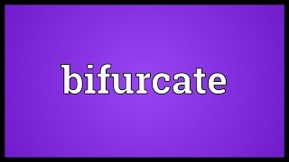 Bifurcate Meaning