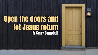 Famous Open the doors and let Jesus return - Fr Gerry Campbell Wealth