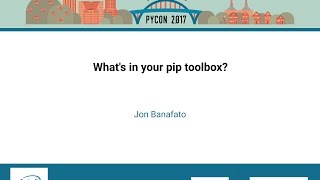Jon Banafato   What's in your pip toolbox   PyCon 2017