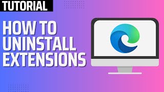How To Remove Extensions from Microsoft Edge