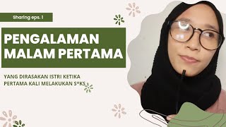 Malam Pertama Pengantin Wanita || yang katanya Surga Dunia