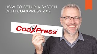 How to Setup a System with CoaXPress 2.0? – Vision Campus