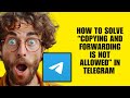 How To Solve “Copying And Forwarding Is Not Allowed” In Telegram (Solution Guide)