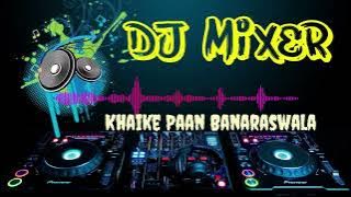 Khaike Pan Banaras Wala || DJ REMIX SONG