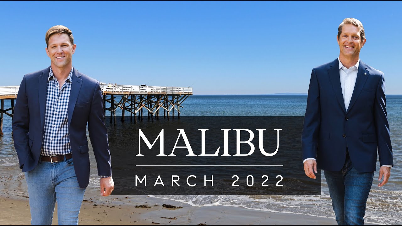 The Malibu Real Estate Update | March 2022