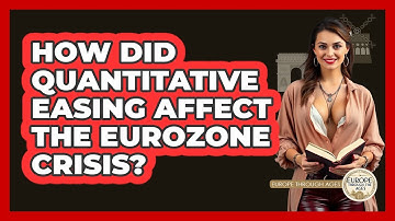 How Did Quantitative Easing Affect The Eurozone Crisis? - Europe Through the Ages