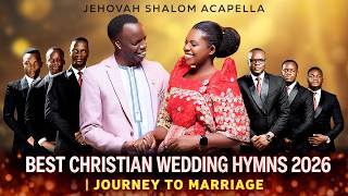 [LIVE] Best Christian Wedding Hymns 2026 | a Journey to Marriage | JEHOVAH SHALOM ACAPELLA