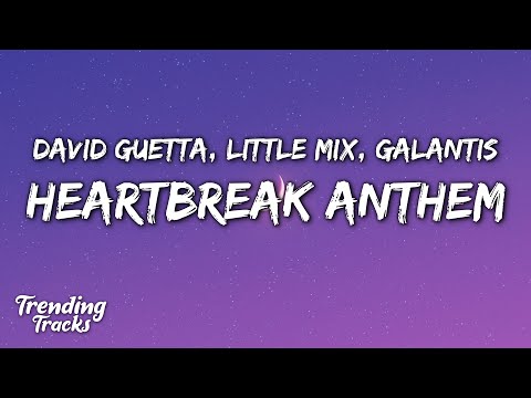 Galantis, David Guetta & Little Mix - Heartbreak Anthem (Lyrics)