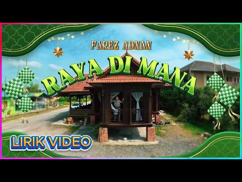 Farez Adnan - Raya Di Mana Lirik Video