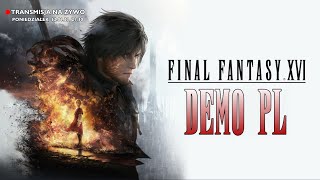 Rozgrywka na żywo w demo Final Fantasy XVI  PO POLSKU!