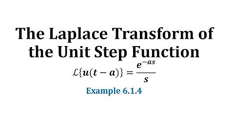 (6.1) The LaPlace Transform of the Unit Step Function