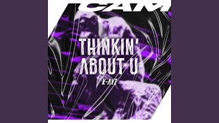 Thinkin' About U - K-AYZ