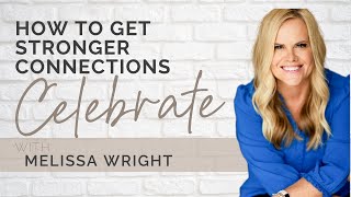 How to build stronger and lasting connections   Tip 6 Celebrate