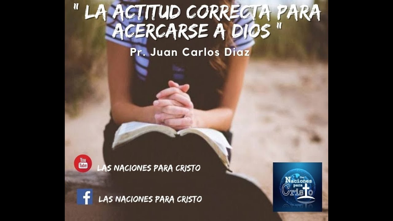 La actitud correcta para acercarse a Dios - YouTube