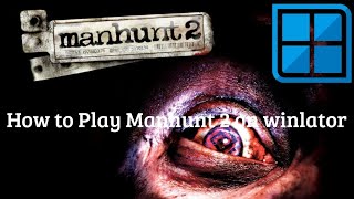How to Play Manhunt 2 on Winlator