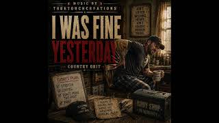 I Was Fine Yesterday | Country Grit #countrygrit #countrymusic #music #newmusic