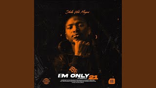 I'm only 21 (feat. Ndista & Minzo The Voice)