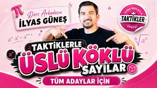 TAKTİKLERLE ÜSLÜ-KÖKLÜ SAYILAR KİTABI -(9.DERS )- İLYAS GÜNEŞ 2026