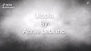 utopia the lyrics by annie LeBlanc