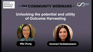 OH Community webinar 24 - Unlocking the potential and utility of Outcome Harvesting