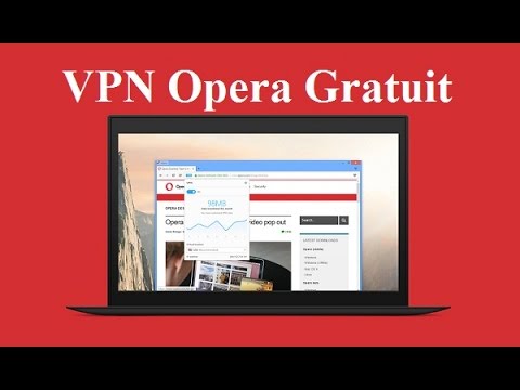 Découvrir un VPN gratuit sur Opera