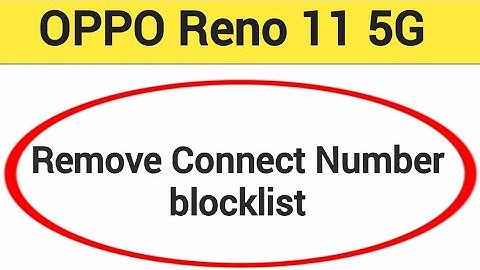 OPPO Reno 11 5G Blacklist me number kaise hataya, How to remove connect number from blocklist OPPO
