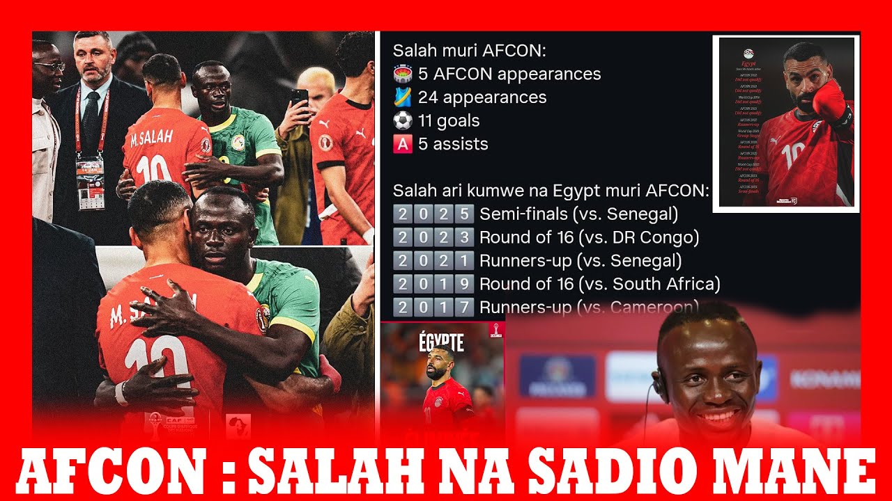 AFCON: SALAH YABURANYE IKI MISIRI?! | SADIO MANE YONGEYE KWANDIKA AMATEKA AGEZA SENEGAL KURI FINALI