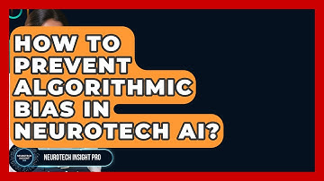 How To Prevent Algorithmic Bias In Neurotech AI? - Neurotech Insight Pro