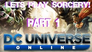 Lets Play Sorcery Part 1: DC Universe Online