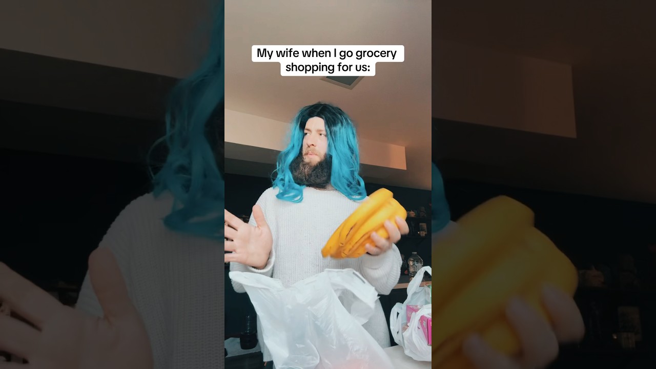 My wife when I go grocery shopping for us 