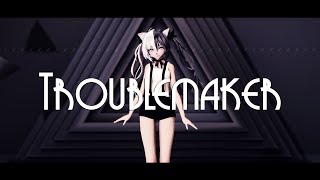 【MMD】Troublemaker  Model test + DL!