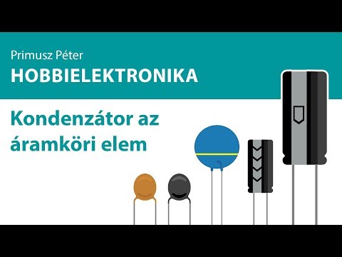 Hobbielektronika - Kondenzátor az áramköri elem