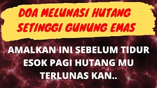 DOA MELUNASI HUTANG SEGUNUNG EMAS - DOA LUNAS HUTANG MUSTAJAB