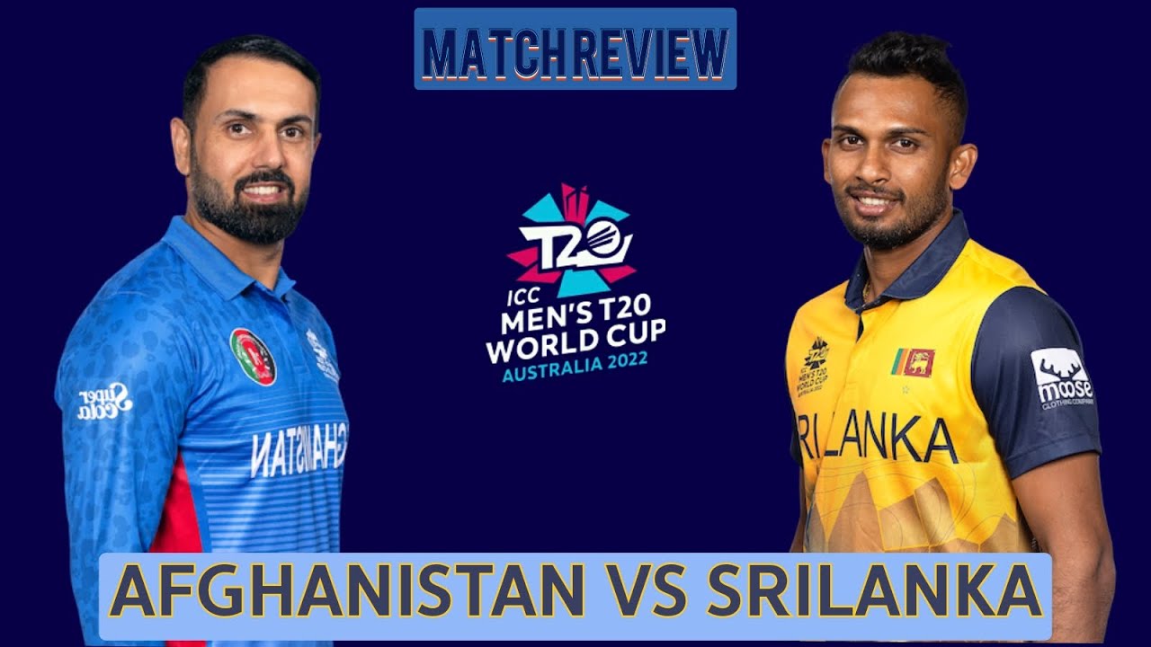 Wct20i AFGHANISTAN VS SRI LANKA  SUPER 12 MATCH 2022 HIGHLIGHTS AND REVIEW