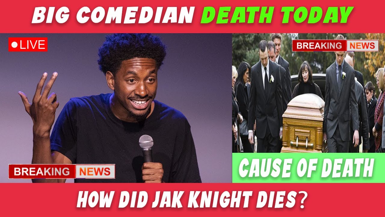 Jak Knight Died Jak Knight Passed away The Story OF Comedian Jak