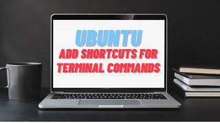 Ubuntu: Add Shortcuts For Terminal Commands