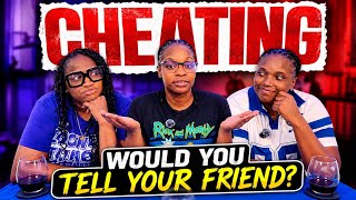 Would You Tell Your Friend If Their Partner Was Cheating?